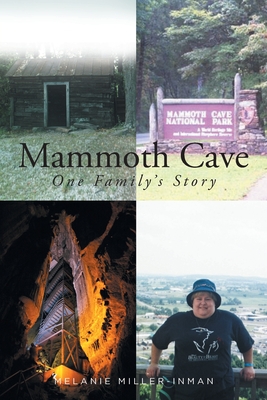 Mammoth Cave: One Family's Story - Melanie Miller-inman