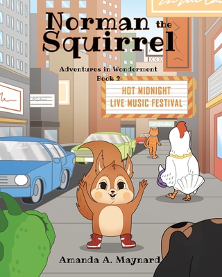 Norman the Squirrel: Adventures in Wonderment - Amanda A. Maynard