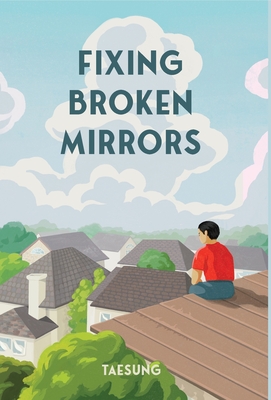 Fixing Broken Mirrors - Taesung 