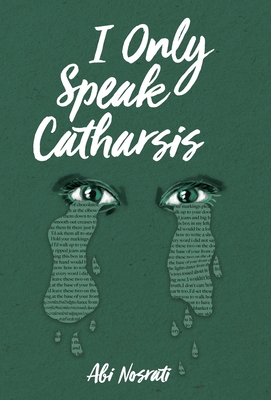 I Only Speak Catharsis - Abi Nosrati