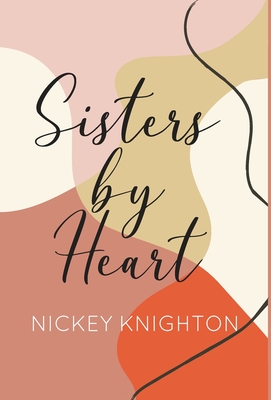Sisters by Heart - Nickey Knighton