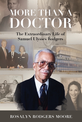 More Than a Doctor: The Extraordinary Life of Samuel Ulysses Rodgers - Rosalyn Rodgers Moore