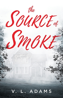The Source of Smoke - V. L. Adams
