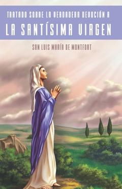 Coperta cărții 'Tratado Sobre la Verdadera Devoción a la Santísima Virgen (Traducción) - Joaquín De La Sierra'