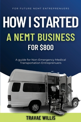 Coperta cărții 'How I Started A NEMT Business for $800 - Travae Marque Willis'