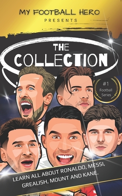 My Football Hero: The Collection: Learn all about Ronaldo, Messi, Grealish, Mount and Kane - Rob Green