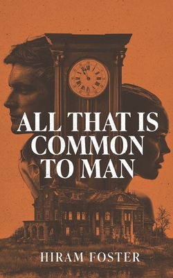 All That Is Common To Man - Hiram Foster