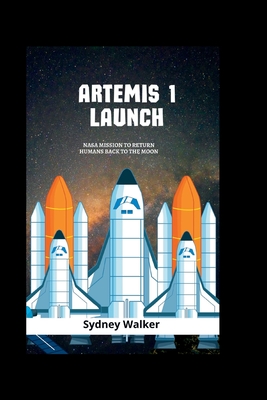 Artemis 1 launch: NASA Mission To Return Humans Back To The Moon - Sydney Walker