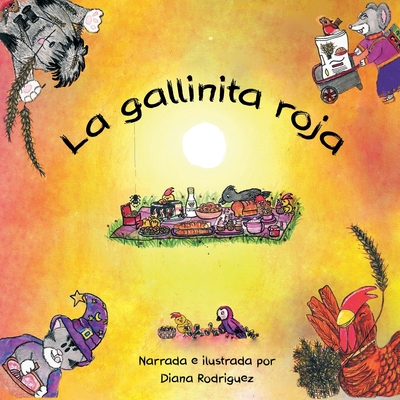 La gallinita Roja: Nueva y divertida versin con las recetas de la abuela! - Diana Rodriguez