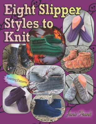 Eight Slipper Styles to Knit - Janis Frank
