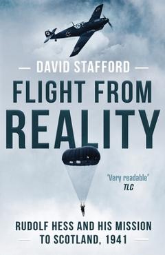 Coperta cărții 'Flight From Reality: Rudolf Hess and his mission to Scotland 1941 - David Stafford'