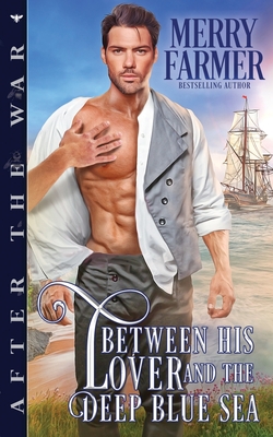 Between His Lover and the Deep Blue Sea - Merry Farmer