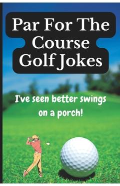 Coperta cărții 'Par For The Course Golf Jokes: Funny Puns and Random Witty One Liners, (Golf Gifts) - Cap'n Pete'