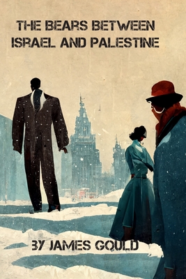 Bears Between Israel and Palestine - James R. Gould