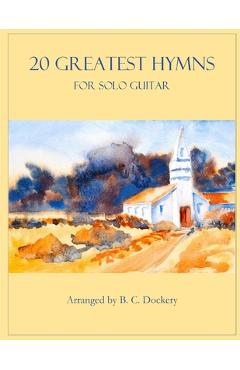 Coperta cărții '20 Greatest Hymns for Solo Guitar - B. C. Dockery'