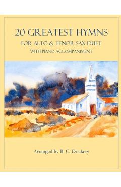 Coperta cărții '20 Greatest Hymns for Alto and Tenor Sax Duet with Piano Accompaniment - B. C. Dockery'