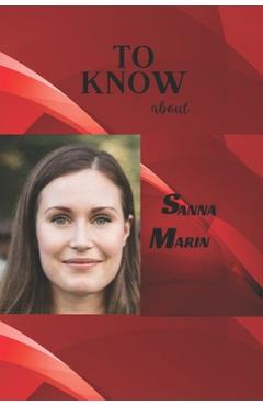 Coperta cărții 'To Know about Sanna Marin: Surprising Facts about Her Social and Political Life, Awards and Activism - Margaret Banks'