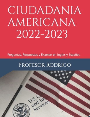 Ciudadania Americana 2022-2023: Preguntas, Respuestas y Examen en Ingles y Español - Profesor Rodrigo