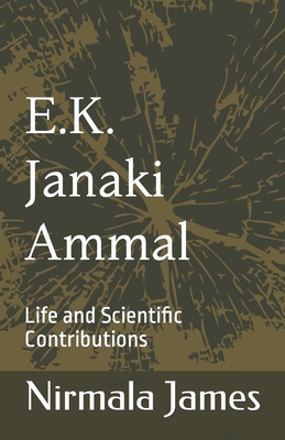 E.K. Janaki Ammal: Life and Scientific Contributions - Nirmala James
