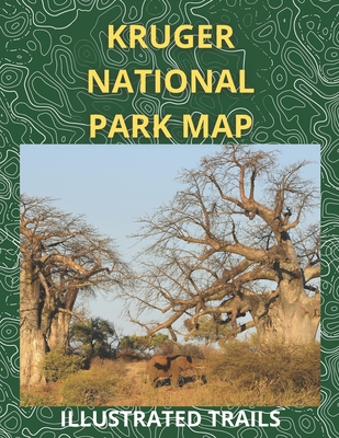 Kruger National Park Map & Illustrated Trails: Guide to Hiking and Exploring Kruger National Park - Elsie Wilson