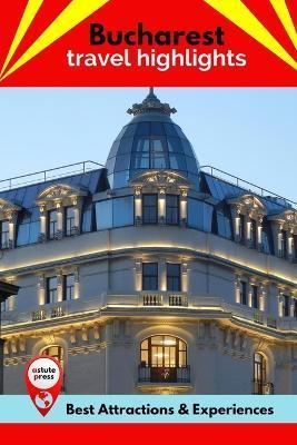 Bucharest Travel Highlights: Best Attractions & Experiences - Todd Macintyre