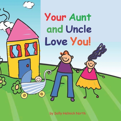 Your Aunt and Uncle Love You!: baby boy version - Sally Helmick North