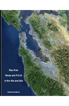Coperta cărții 'BAY AREA BLUES AND R & B IN THE 40s AND 50s - Raymond Astbury'