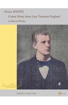 Coperta cărții 'Ernest Shand: Guitar Music from Late Victorian England: Collected Guitar Works - Stanley Yates'