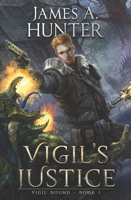 Vigil's Justice: A LitRPG Adventure - James Hunter