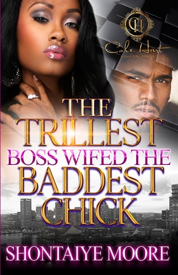 The Trillest Boss Wifed The Baddest Chick - Shontaiye Moore