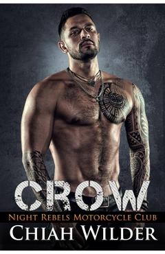 Coperta cărții 'Crow: Night Rebels Motorcycle Club: Night Rebels MC Romance Book 9 - Chiah Wilder'