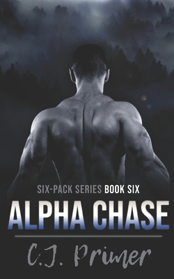 Alpha Chase: six-pack series book six - C. J. Primer