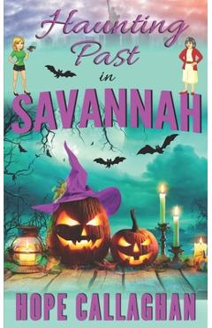 Poza produsului Haunting Past in Savannah: A Made in Savannah Cozy Mystery Novel - Hope Callaghan