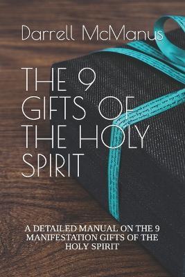 The 9 Gifts of the Holy Spirit: A Detailed Manual on the 9 Manifestation Gifts of the Holy Spirit - Darrell J. Mcmanus