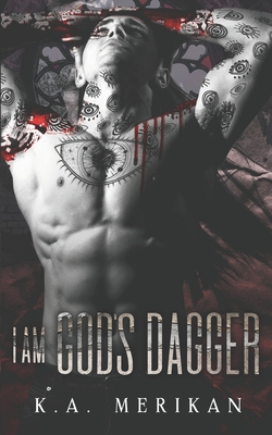 I Am God's Dagger - K. A. Merikan