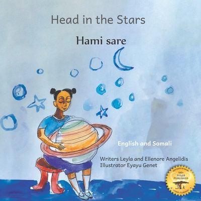 Head in the Stars: A Big Dream for A Little Girls in Somali and English - Leyla Angelidis