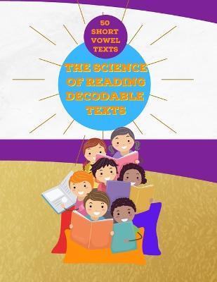 The Science of Reading Decodable Texts: 50 Short Vowel Texts - Adam Free