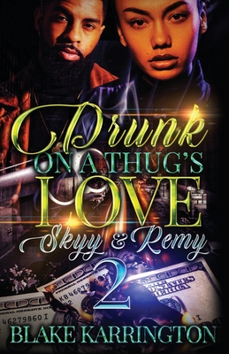 Drunk On A Thug's Love 2: Skyy & Remy - Blake Karrington