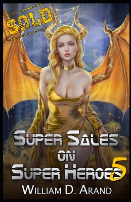 Super Sales on Super Heroes 5 - William D. Arand