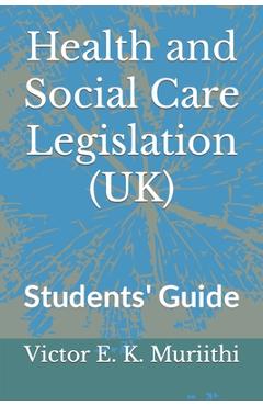Poza produsului Health and Social Care Legislation (UK): Students' Guide - Victor E. K. Muriithi