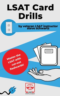 LSAT Card Drills: By veteran LSAT instructor Steve Schwartz - Steve Schwartz