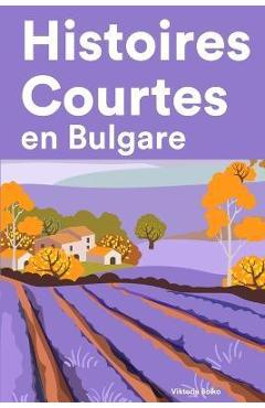 Poza produsului Histoires Courtes en Bulgare: Apprendre l'Bulgare facilement en lisant des histoires courtes - Viktoria Boiko