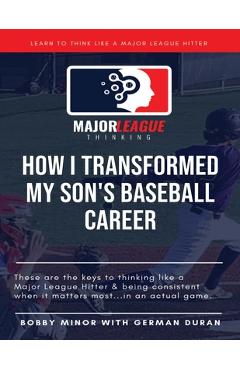 Coperta cărții 'Major League Thinking: How I Transformed My Son's Baseball Career - German Duran'