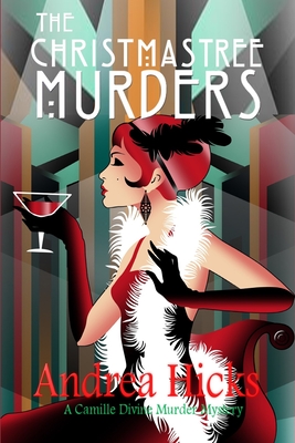 The Christmas Tree Murders: A 1920s cosy mystery (A Camille Divine Murder Mystery Book 1 - Andrea Hicks
