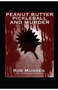 Coperta cărții 'Peanut Butter Pickleball and Murder - Rob Munden'