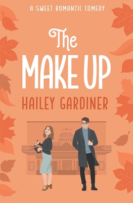 The Make Up: A Sweet Romantic Comedy (Falling for Franklin Series Book 2) - Hailey Gardiner