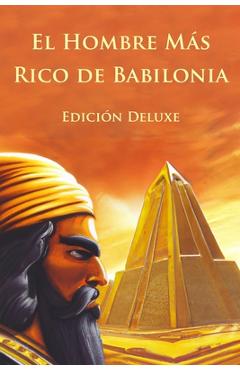 Coperta cărții 'El Hombre Más Rico de Babilonia Edición Deluxe (Ilustrado) - George Samuel Clason'