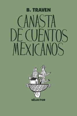 Canasta de cuentos mexicanos - B. Traven