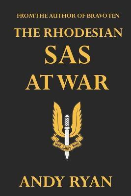 The Rhodesian SAS at War - Andy Ryan
