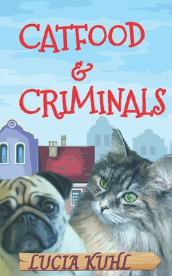 Catfood & Criminals: A Paranormal Cozy Animal Mystery Book - Lucia Kuhl